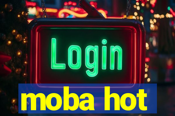 moba hot